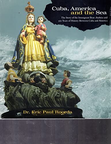 Imagen de archivo de Cuba, America, and the Sea : The Story of the Immigrant Boat Annaluisa and 500 Years of History Between Cuba and America a la venta por Better World Books