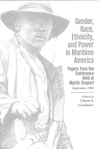 Beispielbild fr Gender, Race, Ethnicity, & Power in Maritime America: Papers from the Conference Held at Mystic Seaport zum Verkauf von Half Price Books Inc.