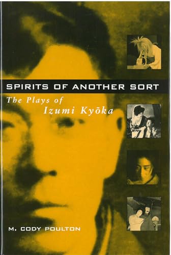 Beispielbild fr Spirits of Another Sort: The Plays of Izumi Kyoka: 29 (Michigan Monograph Series in Japanese Studies) zum Verkauf von Reuseabook