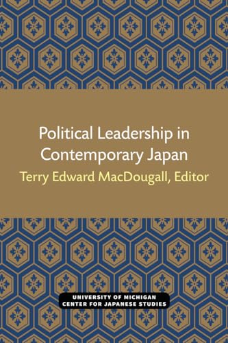 Beispielbild fr Political Leadership in Contemporary Japan (Michigan Papers in Japanese Studies) (Volume 1) zum Verkauf von GF Books, Inc.