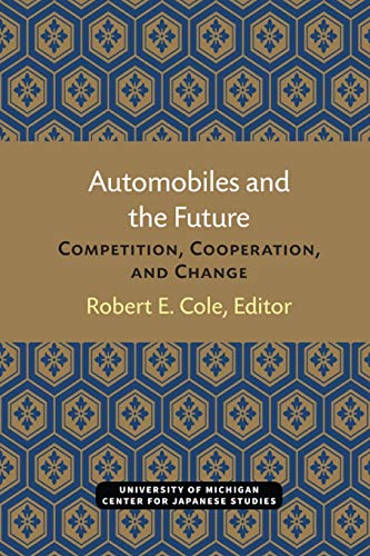 Imagen de archivo de Automobiles and the Future: Competition, Cooperation, and Change (Michigan Papers in Japanese Studies) (Volume 10) a la venta por Lucky's Textbooks