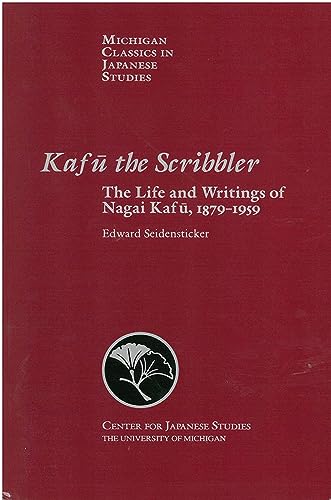 Imagen de archivo de Kafu the Scribbler : The Life and Writings of Nagai Kafu, 1897-1959 a la venta por Better World Books