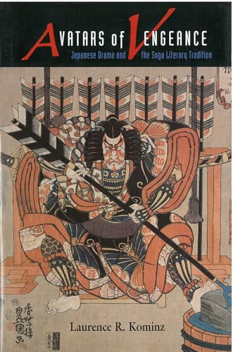Stock image for Avatars of Vengeance: Japanese Drama and the Soga Literary Tradition (Volume 13) (Michigan Monograph Series in Japanese Studies) for sale by HPB-Red