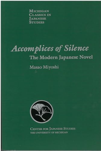 9780939512768: Accomplices of Silence: The Modern Japanese Novel (Volume 16) (Michigan Classics in Japanese Studies)