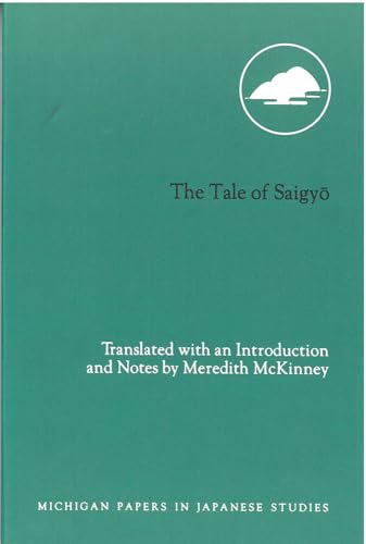 The Tale of Saigyo (Volume 25) (Michigan Papers in Japanese Studies) (9780939512836) by Saigyo