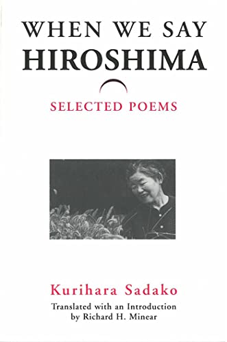 Beispielbild fr When We Say Hiroshima: Selected Poems (Volume 23) (Michigan Monograph Series in Japanese Studies) zum Verkauf von Goodwill of Colorado