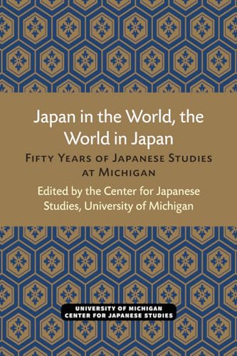 Beispielbild fr Japan in the World, the World in Japan: Fifty Years of Japanese Studies at Michigan zum Verkauf von GF Books, Inc.