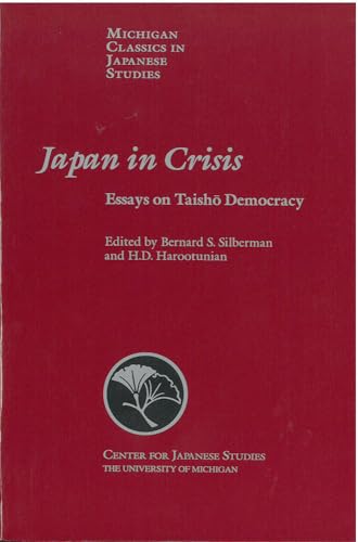 Imagen de archivo de Japan in Crisis: Essays on Taisho Democracy (Volume 20) (Michigan Classics in Japanese Studies) a la venta por SecondSale