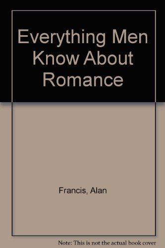 Stock image for Everything Men Know About Romance for sale by Wonder Book