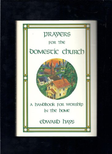 Stock image for Prayers for the Domestic Church: A Handbook for Worship in the Home for sale by SecondSale