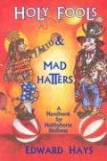 Imagen de archivo de Holy Fools and Mad Hatters: A Handbook for Hobbyhorse Holiness a la venta por Books of the Smoky Mountains