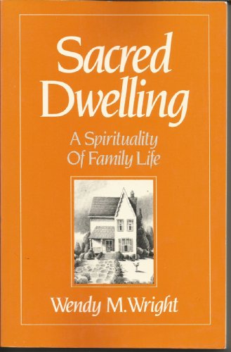 Imagen de archivo de Sacred Dwelling: A Spirituality of Family Life a la venta por Gulf Coast Books