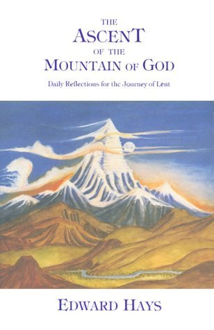 Stock image for The Ascent of the Mountain of God: Daily Reflections for the Journey of Lent (Daily Reflections for the 40-Day Lenten Journey) for sale by Wonder Book