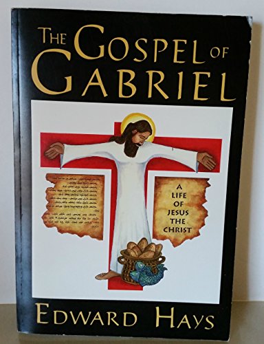 Stock image for The Gospel of Gabriel: A Life of Jesus the Christ for sale by Goodwill of Colorado