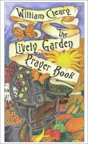 9780939516353: The Lively Garden Prayer Book: Prayers of Backyard Creation from A to Z