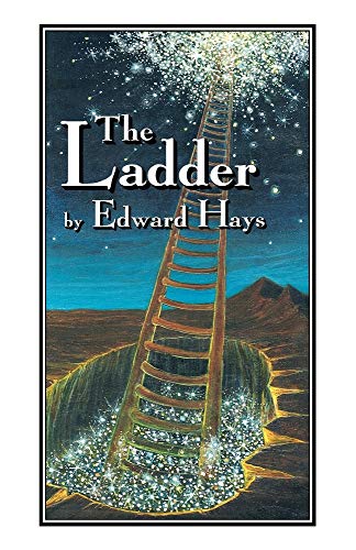 The Ladder: Parable-Stories of Ascension and Descension (9780939516469) by Hays, Edward M.