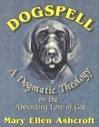 Beispielbild fr Dogspell: A Dogmatic Theology on the Abounding Love of God zum Verkauf von Decluttr