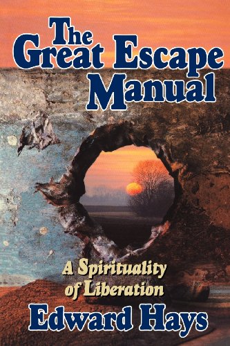 The Great Escape Manual: A Spirituality of Liberation (9780939516568) by Hays, Edward M.