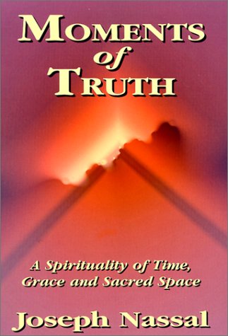 Beispielbild fr Moments of Truth: A Spirituality of Time, Grace and Sacred Space zum Verkauf von Red Feather Books