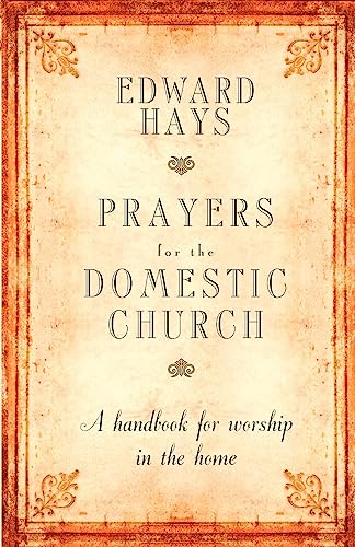 Beispielbild fr Prayers for the Domestic Church A Handbook for Worship in the Home zum Verkauf von PBShop.store US