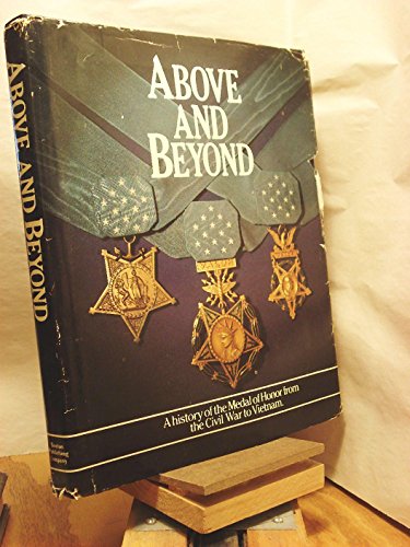 Beispielbild fr Above and beyond : a history of the Medal of Honor from the Civil War to Vietnam zum Verkauf von Front Cover Books