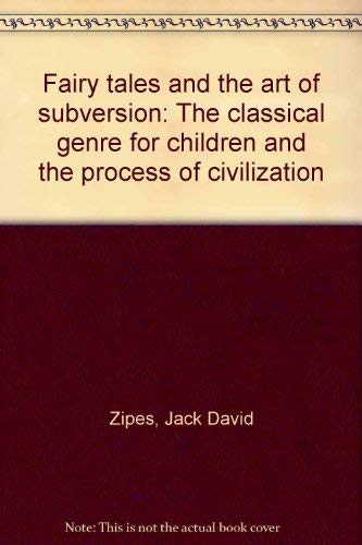 Fairy tales and the art of subversion: The classical genre for children and the process of civilization (First edition) - Jack David Zipes