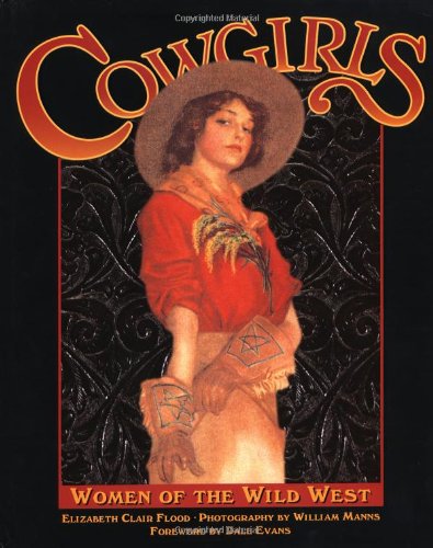 Imagen de archivo de Cowgirls Women of the Wild West w/ foreword by Dale Evans , Photograph by William Manns a la venta por COLLINS BOOKS