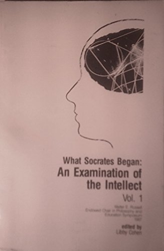 Stock image for What Socrates Began: An Examination of the Intellect, vol. I for sale by ThriftBooks-Atlanta