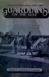 Stock image for Guardians on the Gulf: Pensacola Fortifications, 1698-1980 for sale by Lowry's Books