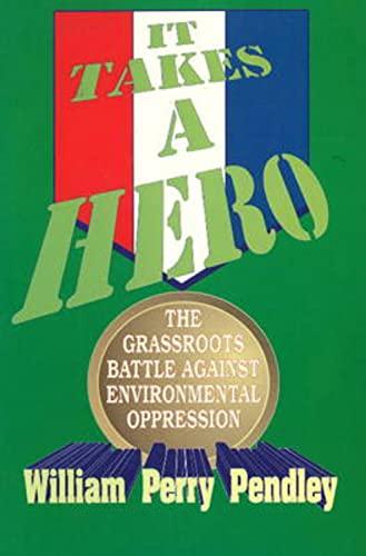 Stock image for It Takes a Hero : The Grass Roots Battle Against Environmental Oppression for sale by Better World Books: West