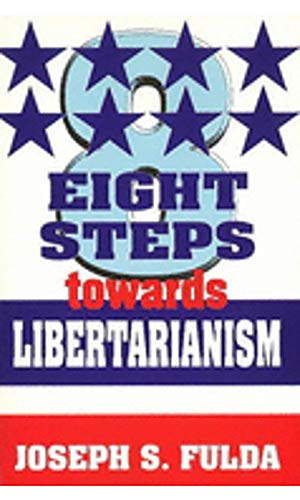 Beispielbild fr Eight Steps Towards Libertarianism zum Verkauf von Books From California