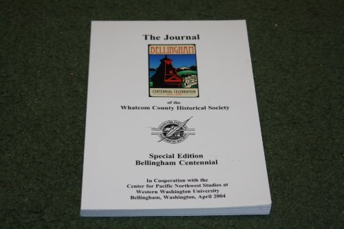 9780939576159: The Journal Of The Whatcom County Historical Society, Special Edition (Bellingham Centennial)