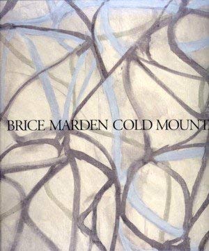 Brice Marden: Cold Mountain (First Edition) - [Brice Marden] Brenda Richardson