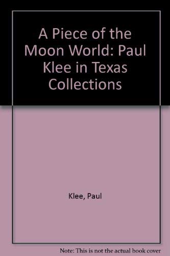 9780939594313: A Piece of the Moon World: Paul Klee in Texas Collections