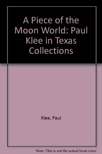 Imagen de archivo de A Piece of the Moon World: Paul Klee in Texas Collections a la venta por HPB-Diamond