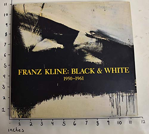 Franz Kline: Black & White, 1950-1961 (9780939594320) by Anfam, David; Kline, Franz; Menil Collection (Houston, Tex.); Whitney Museum Of American Art; Museum Of Contemporary Art (Chicago, Ill.)