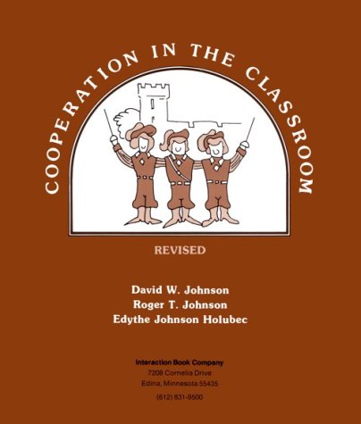 Cooperation in the Classroom Revised edition - David W. Johnson; Roger T. Johnson; Edythe Johnson Holubec