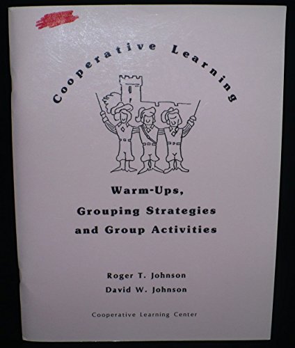 Cooperative Learning: Warm-Ups, Grouping Strategies and Group Activities (9780939603114) by Johnson, David W.