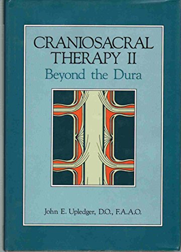 Craniosacral Therapy II: Beyond the Dura (9780939616053) by Upledger, John E.
