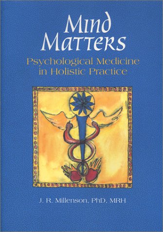 Mind Matters: Psychological Medicine in Holistic Practice