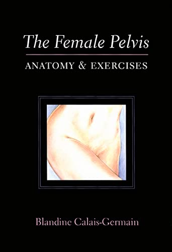 Stock image for The Female Pelvis Anatomy & Exercises for sale by SecondSale