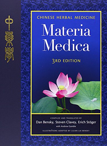 Chinese Herbal Medicine: Materia Medica, Third Edition (9780939616428) by Bensky, Dan; Clavey, Steven; Stoger, Erich