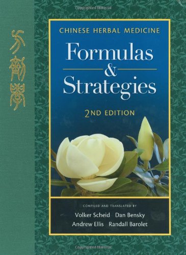 Chinese Herbal Medicine: Formulas & Strategies (2nd Ed.) (9780939616671) by Volker Scheid; Dan Bensky; Andrew Ellis; Randall Barolet