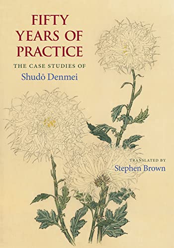 Stock image for Fifty Years of Practice: The Case Studies of Shudo Denmei for sale by GF Books, Inc.