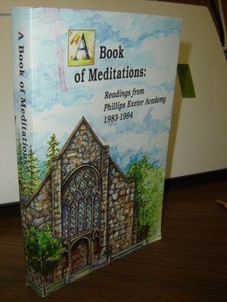 Stock image for A Book of Meditations: Reading from Phillips Exeter Academy 1983-1994 for sale by ThriftBooks-Atlanta