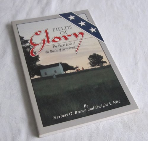 Beispielbild fr Fields of Glory: The Facts Book of the Battle of Gettysburg zum Verkauf von Wonder Book