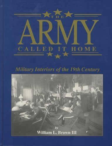 Stock image for The Army Called It Home: Military Interiors of the 19th Century for sale by Recycle Bookstore