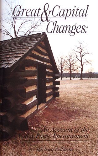 Beispielbild fr Great and Capital Changes: An Account of the Valley Forge Encampment zum Verkauf von Wonder Book