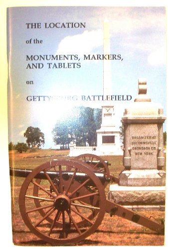 Stock image for The Location of the Monuments, Markers, and Tablets on Gettysburg Battlefield for sale by Front Cover Books