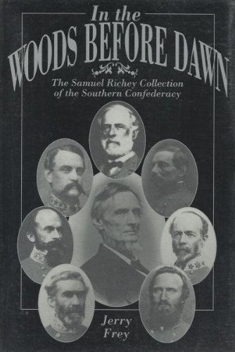 Beispielbild fr In the Woods Before Dawn: The Samuel Richey Collection of the Southern Confederacy zum Verkauf von Wonder Book